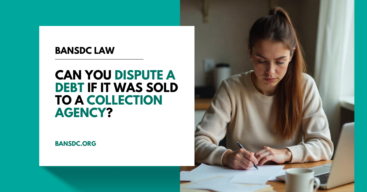Can You Dispute a Debt if It Was Sold to a Collection Agency