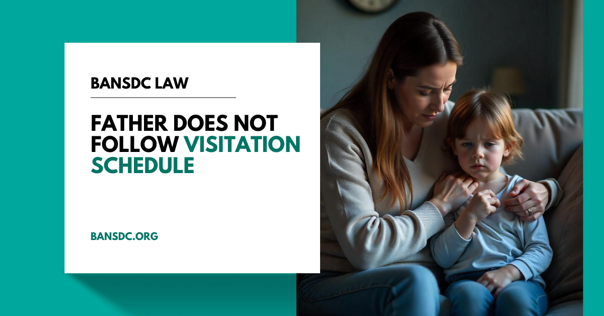 Father Does Not Follow Visitation Schedule – What Can You Do