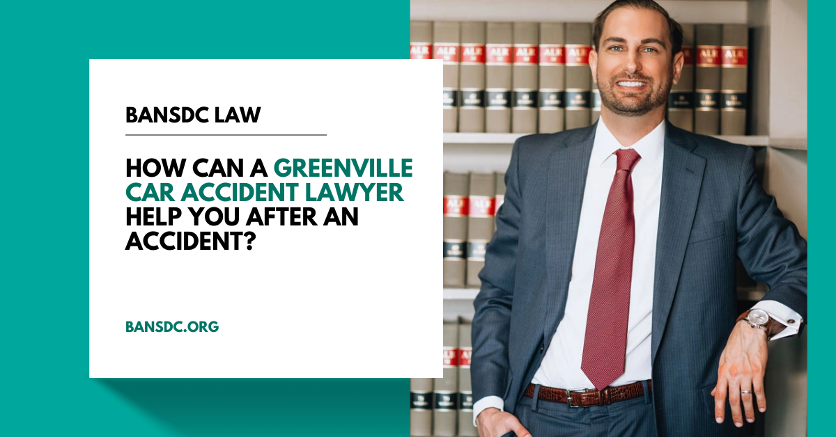 How Can a Greenville Car Accident Lawyer Help You After an Accident